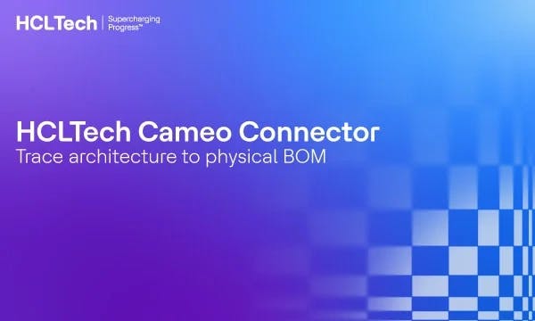 HCLTech Cameo Connector for Siemens Teamcenter | Trace architecture structure to physical BOM