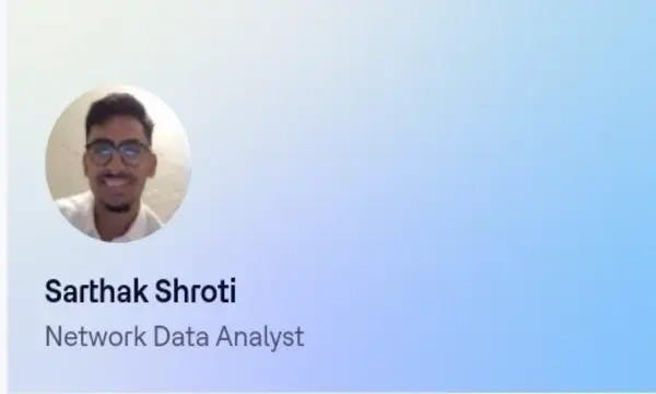 Sarthak Shroti, Network Data Analyst