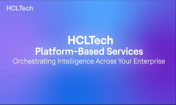 HCLTech Platform-Based Services: From effort-driven IT to intelligent outcomes