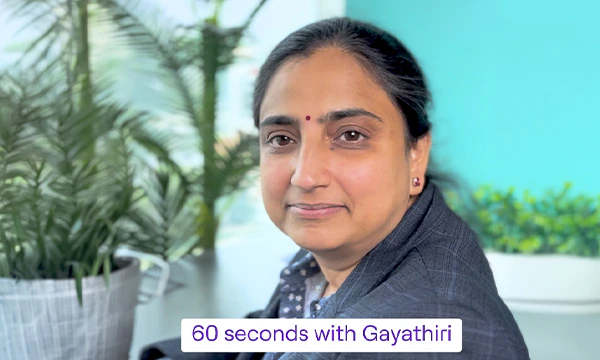60 seconds with Gayathiri Srinivasan
